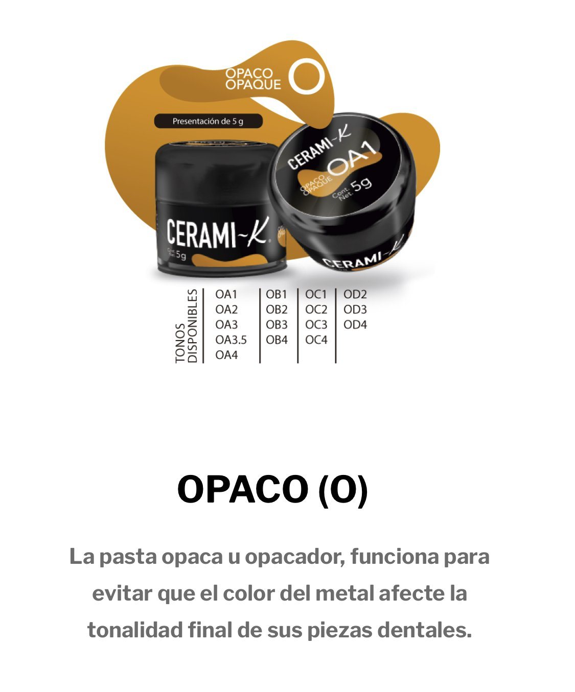 Ceramik - O - masa de color - Opacador tarro 5gr. CLEMDE Dental 